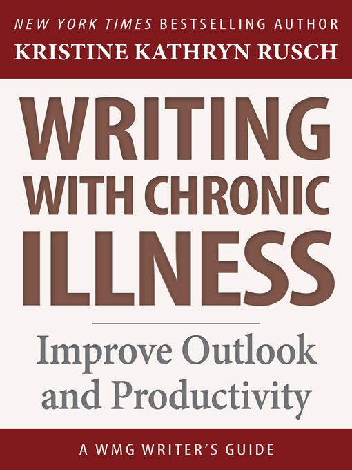 Title details for Writing with Chronic Illness by WMG Writers Guides - Available